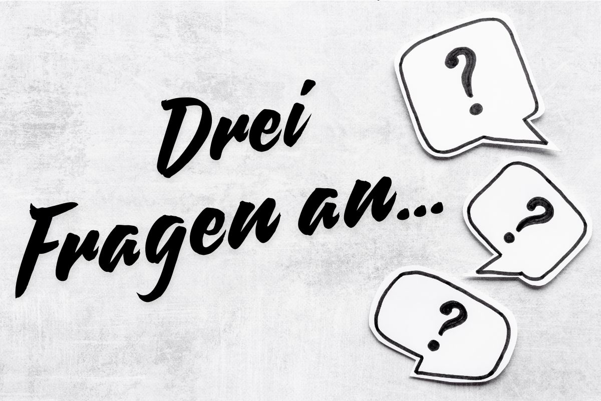 3 Fragen an …